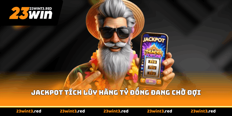 Jackpot tích lũy hàng tỷ đồng đang chờ đợi